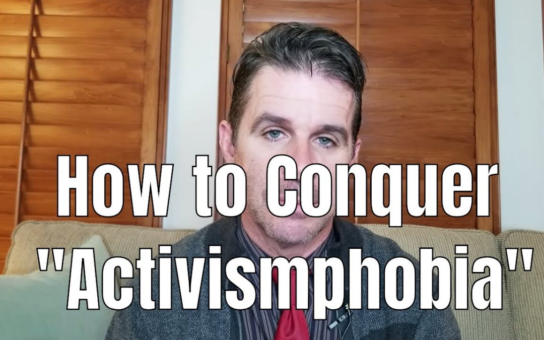 How to Conquer “Activismphobia”