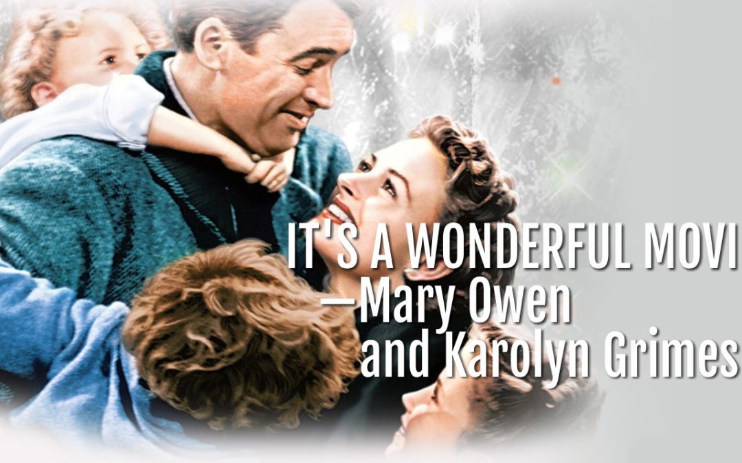 #365: It’s a Wonderful Movie—Mary Owen and Karolyn Grimes
