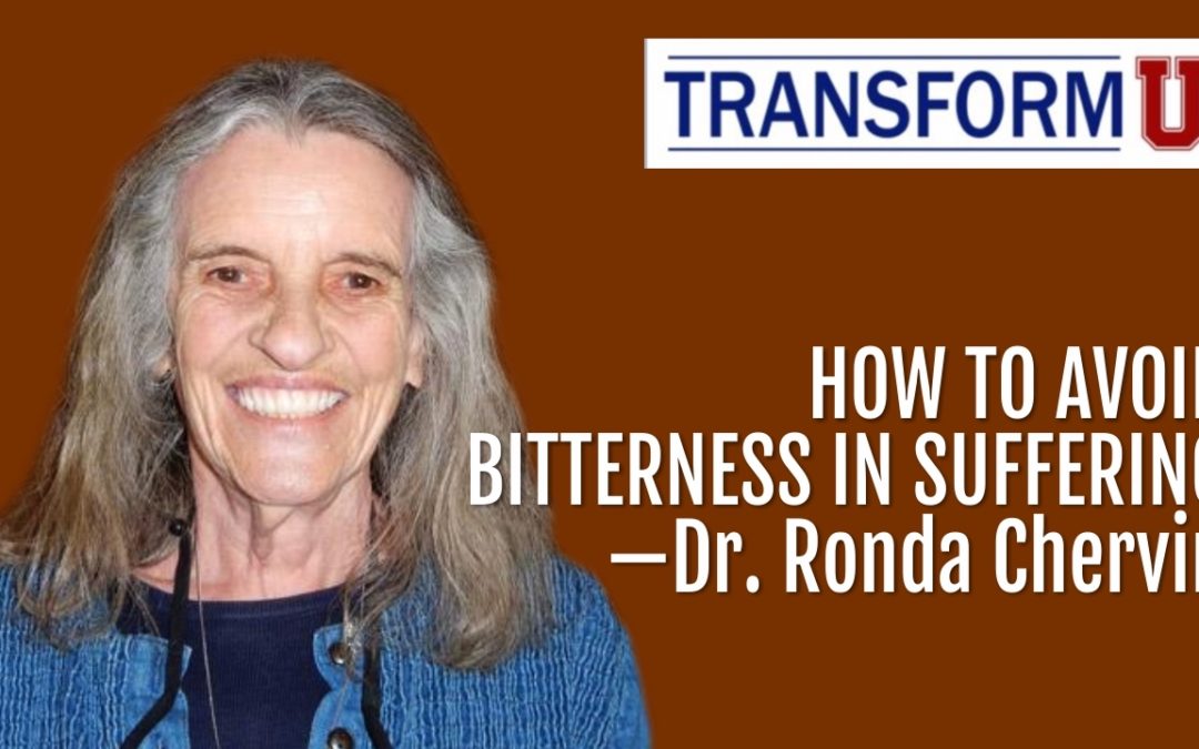 TransformU—How To Avoid Bitterness In Suffering with Dr. Ronda Chervin