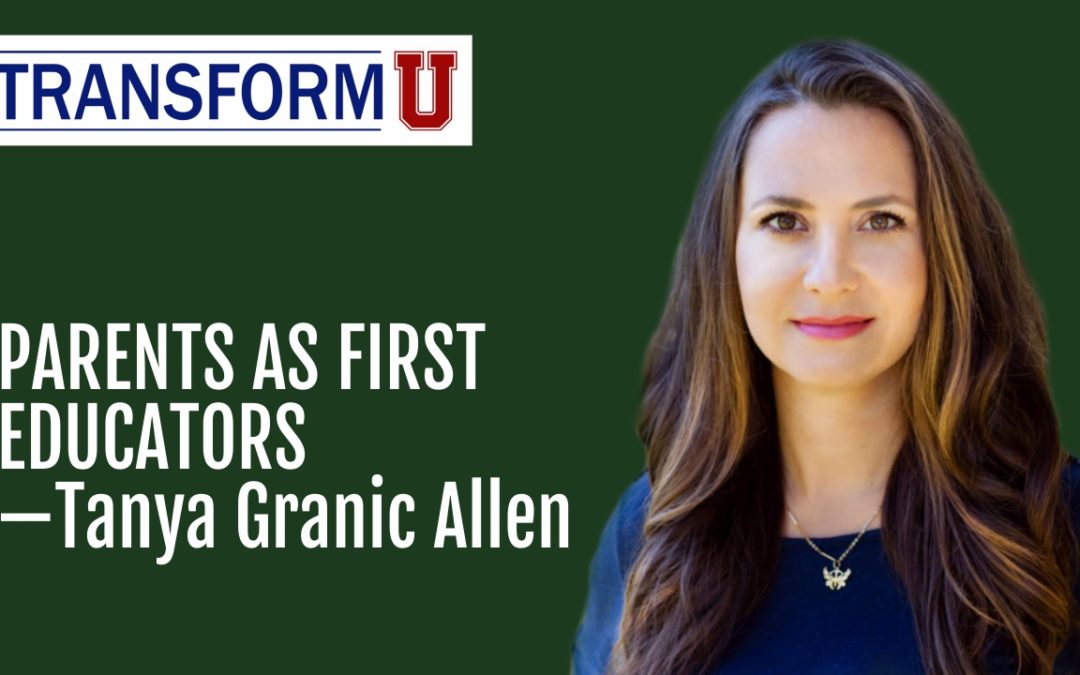 TransformU—Parents As First Educators with Tanya Granic Allen