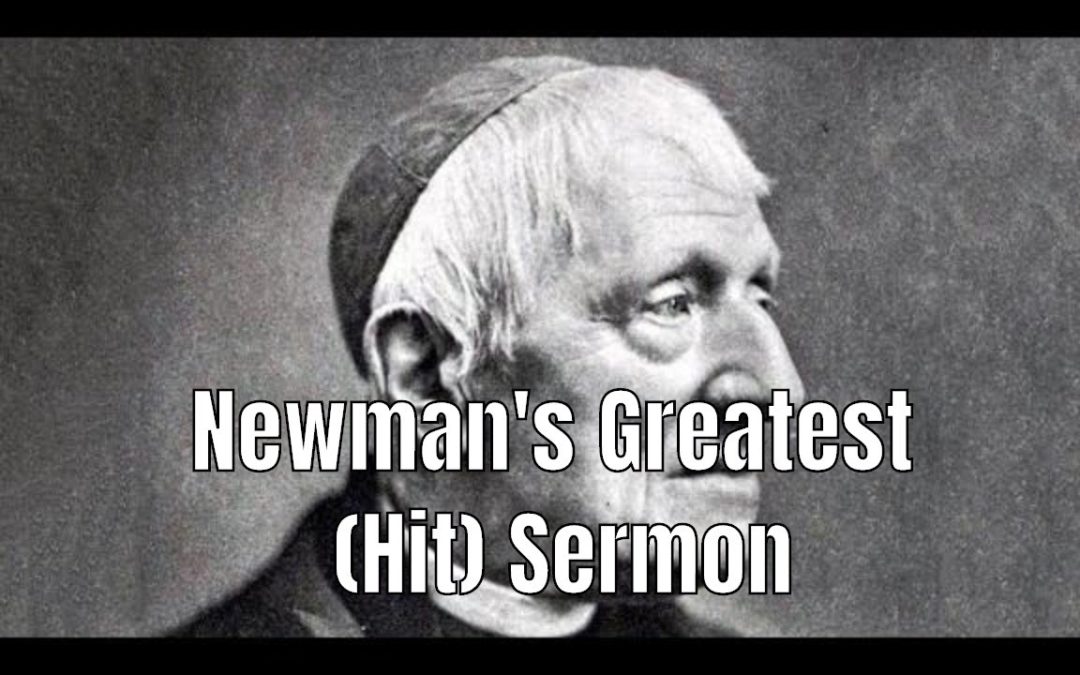 Newman’s Greatest (Hit) Sermon
