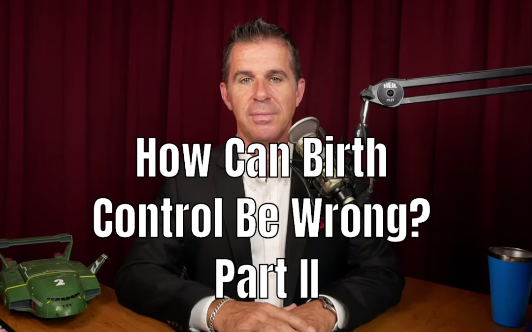How Can Birth Control Be Wrong? Part II