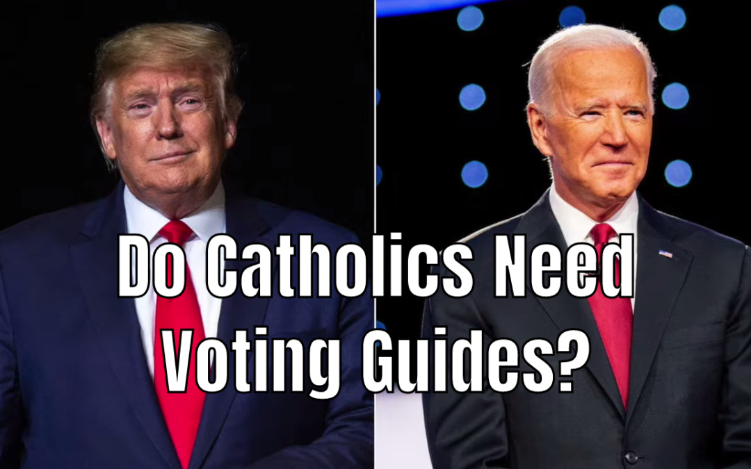 Do Catholics Really Need Voting Guides?