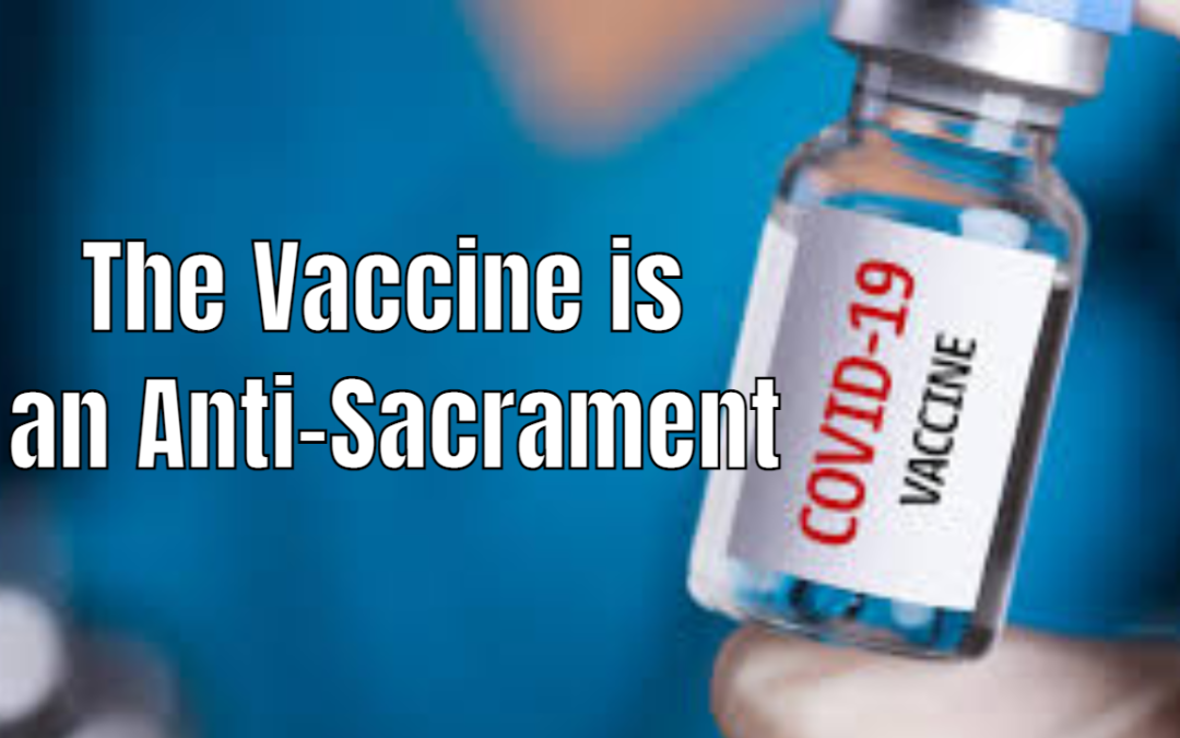 The Vaccine is an Anti-Sacrament
