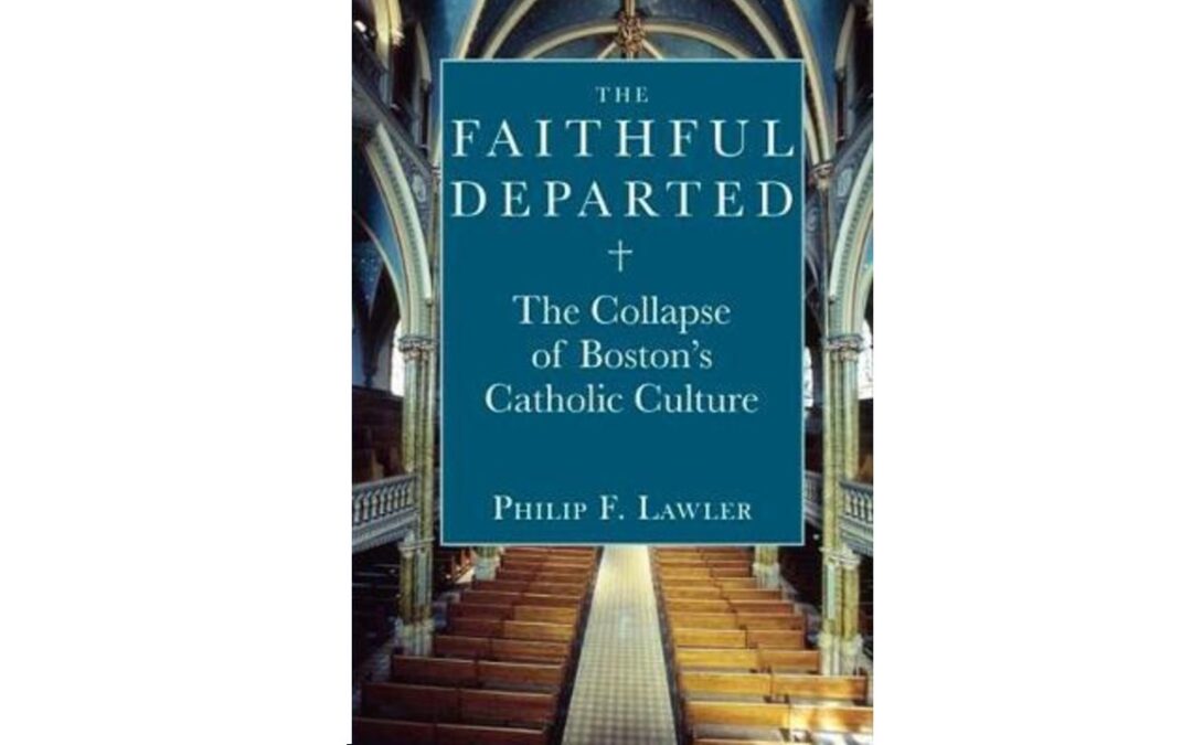 Book Review — The Faithful Departed: The Collapse of Boston’s Catholic Culture