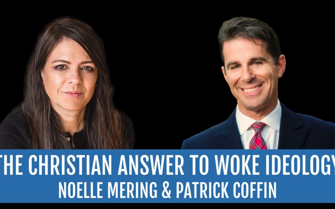 #233: The Christian Answer to Woke Ideology—Noelle Mering