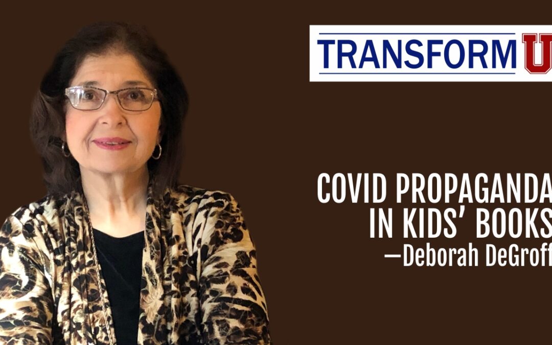 TransformU— Covid Propaganda in Kids’ Books With Deborah DeGroff