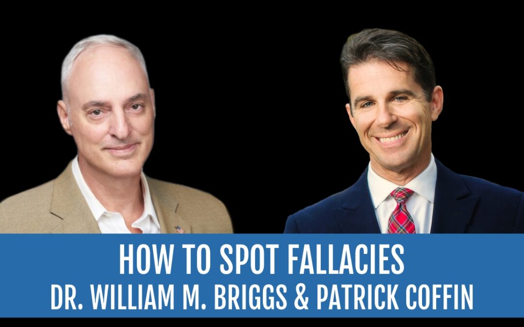 #348:How to Spot Fallacies—Dr. William M. Briggs