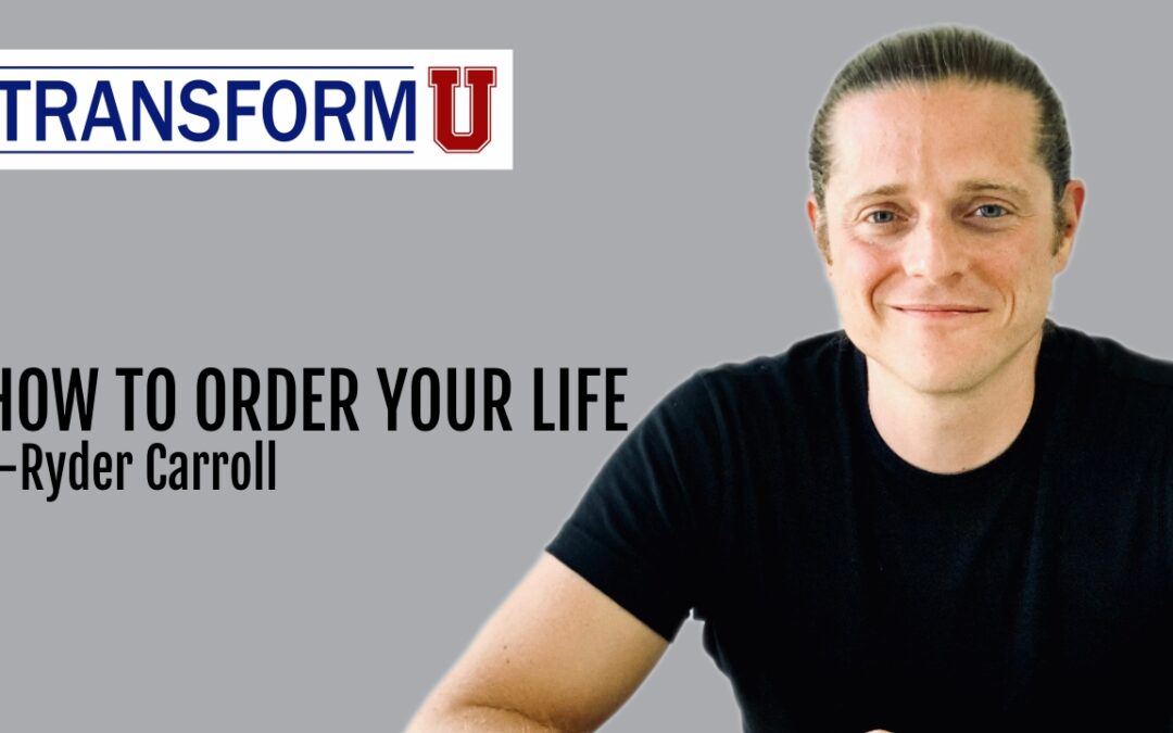 TransformU— How to Order Your Life—Ryder Carroll