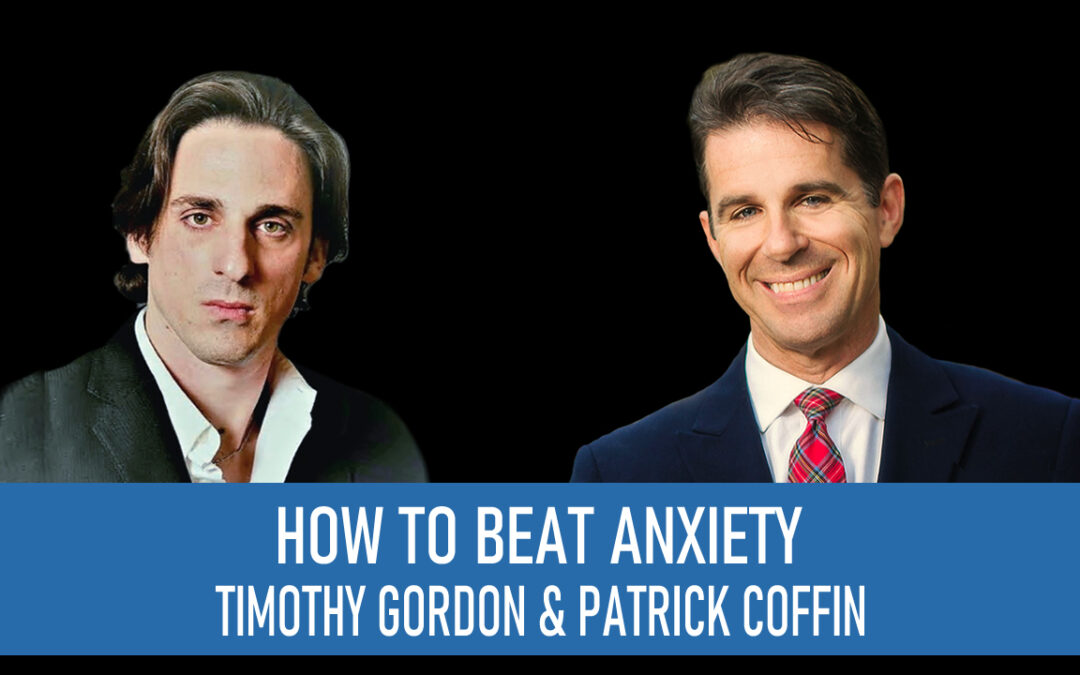 #324: How to Beat Anxiety —Timothy Gordon